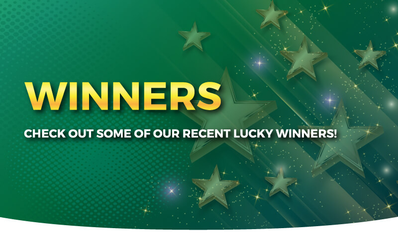 Check out some of our recent lucky winners!