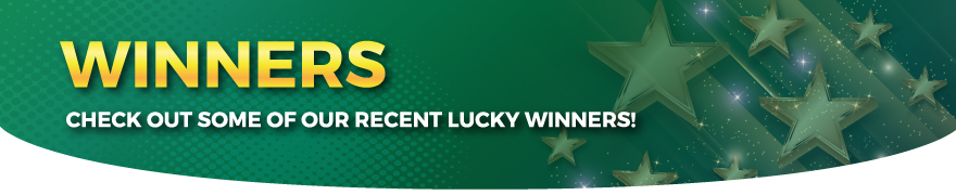 Check out some of our recent lucky winners!