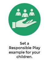 Set a responsible play example for your children.